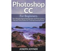Joseph Joyner Photoshop CC For Beginners (Tascabile)