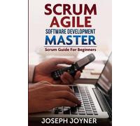 Joseph Joyner Scrum Agile Software Development Master (Scrum Guide f (Tascabile)
