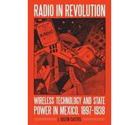 Joseph Justin Castro Radio in Revolution (Copertina rigida) Mexican Experience