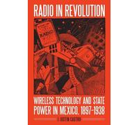 Joseph Justin Castro Radio in Revolution (Tascabile) Mexican Experience