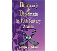 Joseph K Adjaye Diplomacy And Diplomats In 19th Century Asante (Tascabile)