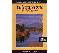 Joseph K. Lange Photographer's Guide to Yellowstone and the Tetons (Tascabile)