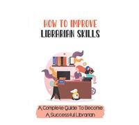 Joseph Kadelak How To Improve Librarian Skills (Tascabile)