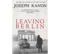 Joseph Kanon Leaving Berlin (Tascabile)