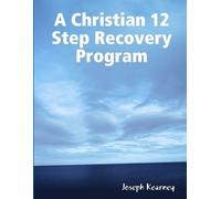 Joseph Kearney A Christian 12 Step Recovery Program (Tascabile)