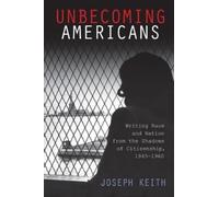 Joseph Keith Unbecoming Americans (Tascabile) American Literatures Initiative