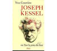 Joseph Kessel ou Sur la piste du lion