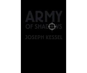 Joseph Kessel Stuart Kendall Rainer J Hanshe Army of Shadows (Tascabile)