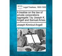 Joseph Kinnicut A treatise on the law of private corporations aggreg (Tascabile)