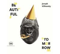 Joseph Klibansky. Beautiful Tomorrow. Ediz. illustrata