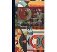 Joseph Kossuth Dixon Rodman Wanamaker The Vanishing Race (Copertina rigida)