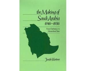 Joseph Kostiner The Making of Saudi Arabia 1916-1936 (Copertina rigida)