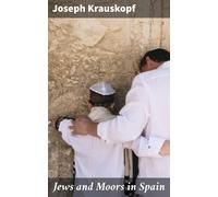 Joseph Krauskopf The Jews and Moors in Spain (Copertina rigida)