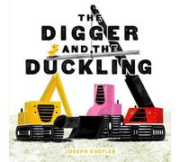 Joseph Kuefler The Digger and the Duckling (Copertina rigida) Digger