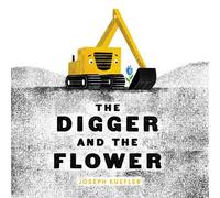 Joseph Kuefler The Digger and the Flower (Copertina rigida) Digger