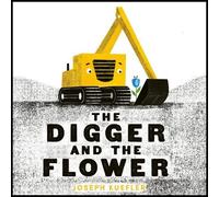 Joseph Kuefler The Digger and the Flower (Libro di cartone) Digger