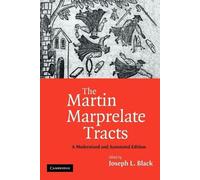 Joseph L. Black The Martin Marprelate Tracts (Tascabile)