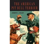 Joseph L Colby The American Pit Bull Terrier (Tascabile)