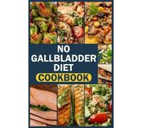 Joseph L Gonzalez No Gallbladder Diet Cookbook (Tascabile)