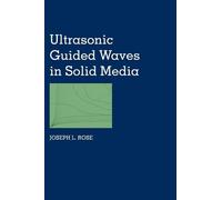 Joseph L. Rose Ultrasonic Guided Waves in Solid Media (Copertina rigida)