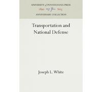 Joseph L. White Transportation and National Defense (Copertina rigida)