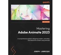 Joseph Labrecque Mastering Adobe Animate 2023 (Tascabile)