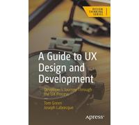 Joseph Labrecque Tom Green A Guide to UX Design and Development (Tascabile)