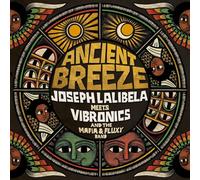 Joseph Lalibela meets Vibronics and the Mafia & Fluxy Band - Ancient Breeze