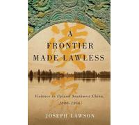 Joseph Lawson A Frontier Made Lawless (Tascabile) Contemporary Chinese Studies
