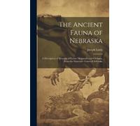 Joseph Leidy The Ancient Fauna of Nebraska (Copertina rigida)