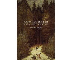 Joseph Leo Koer Caspar David Friedrich and the Subject of Landscape, (Tascabile)