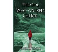 Joseph Lewis The Girl Who Walked On Ice (Tascabile)
