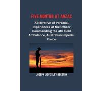 Joseph Lievesle Five Months at Anzac: A Narrative of Personal Experi (Tascabile)