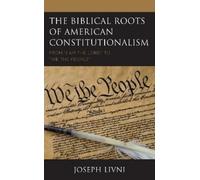Joseph Livni The Biblical Roots of American Constitutionalism (Tascabile)