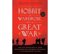 Joseph Loconte A Hobbit, a Wardrobe, and a Great War (Tascabile)