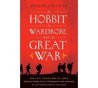 Joseph Loconte A Hobbit, a Wardrobe, and a Great War (Tascabile)
