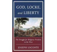 Joseph Loconte God, Locke, and Liberty (Copertina rigida)