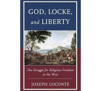 Joseph Loconte God, Locke, and Liberty (Tascabile)
