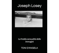 Joseph Losey: La fredda sensualità delle immagini