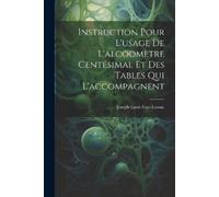 Joseph Louis Ga Instruction Pour L'usage De L'alcoomètre Centésimal (Tascabile)