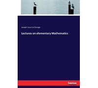 Joseph Louis La Grange Lectures on elementary Mathematics (Tascabile)