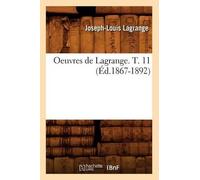 Joseph-Louis Lagrange Oeuvres de Lagrange. T. 11 (Éd.1867-1892) (Tascabile)
