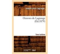 Joseph-Louis Lagrange Oeuvres de Lagrange. Tome Huitième (Éd.1879) (Tascabile)