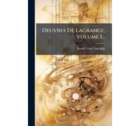 Joseph Louis Lagrange Oeuvres De Lagrange, Volume 1... (Tascabile)
