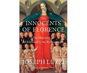 Joseph Luzzi The Innocents of Florence (Copertina rigida)