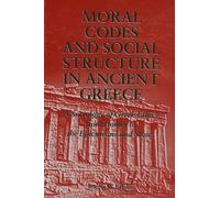 Joseph M. Bryant Moral Codes and Social Structure in Ancient Greece (Tascabile)