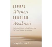 Joseph M Lear Global Witness Through Weakness (Tascabile)
