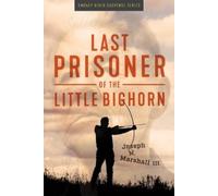 Joseph M Marshall Last Prisoner of the Little Bighorn (Tascabile)