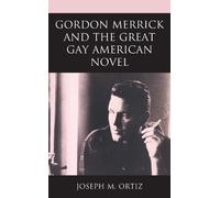Joseph M. Ortiz Gordon Merrick and the Great Gay American Novel (Tascabile)