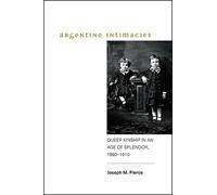 Joseph M. Pierce Argentine Intimacies (Tascabile)